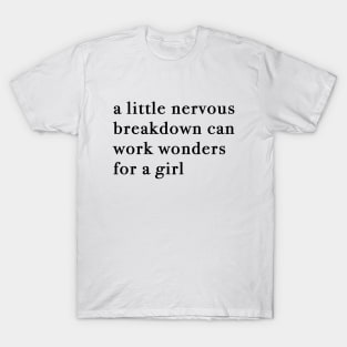 A Little Nervous Breakdown Can Work Wonders For A Girl T-Shirt